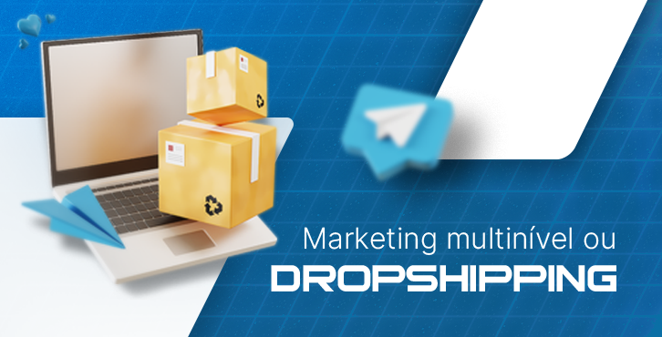 Saiba a diferença entre Dropshipping e Marketing Multinível